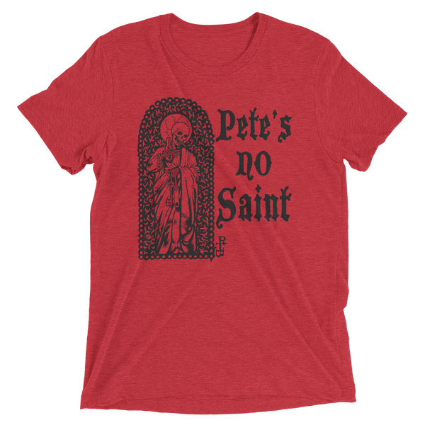 Pete's No Saint - Alternate Colors Tri-blend Short sleeve t-shirt
